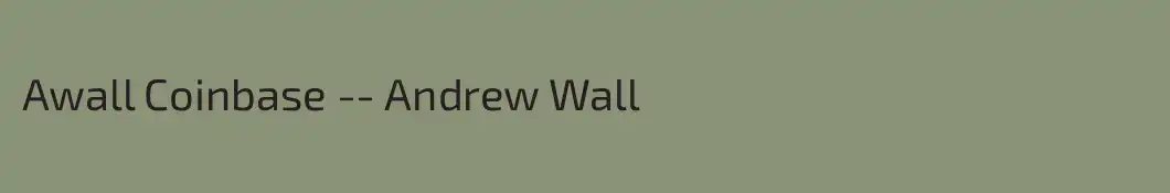 Awall Coinbase -- Andrew Wall